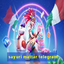 sayuri mattar telegram